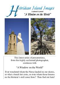 is pleased to present  “A Window on the World” This latest series of presentations, from this highly acclaimed photographer,