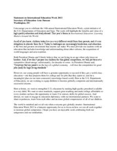 Statement on International Education Week 2013 Secretary of Education Arne Duncan Washington, DC I encourage you to celebrate the 14th annual International Education Week, a joint initiative of the U.S. Departments of Ed