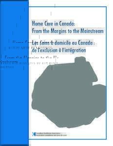 Home Care in Canada: From the Margins to the Mainstream Les soins à domicile au Canada : de l’exclusion à l’intégration