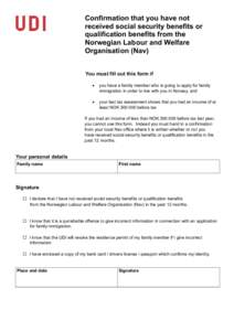 Confirmation that you have not received social security benefits or qualification benefits from the Norwegian Labour and Welfare Organisation (Nav) You must fill out this form if