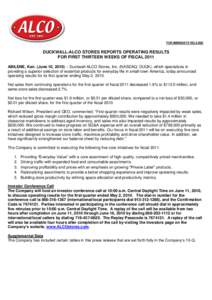 FOR IMMEDIATE RELEASE  DUCKWALL-ALCO STORES REPORTS OPERATING RESULTS FOR FIRST THIRTEEN WEEKS OF FISCAL 2011 ABILENE, Kan. (June 10, [removed]Duckwall-ALCO Stores, Inc. (NASDAQ: DUCK), which specializes in providing a s