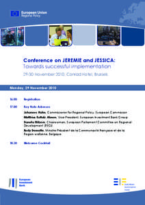 Conference on JEREMIE and JESSICA: Towards successful implementation[removed]November 2010, Conrad Hotel, Brussels Monday, 29 November[removed]