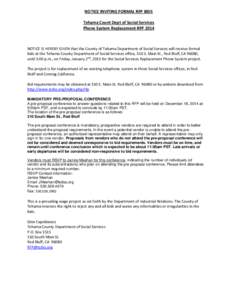 NOTICE INVITING FORMAL RFP BIDS Tehama Count Dept of Social Services Phone System Replacement RFP 2014 NOTICE IS HEREBY GIVEN that the County of Tehama Department of Social Services will receive formal bids at the Tehama