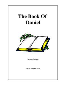 The Book Of Daniel Sermon Outlines  MARK A. COPELAND