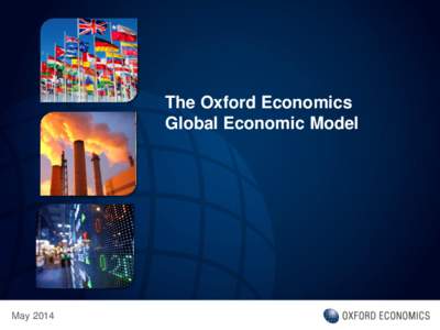 The Oxford Economics Global Economic Model May 2014  Who we are