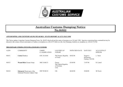 Australian Customs Dumping Notice No[removed]ANTI-DUMPING AND COUNTERVAILING MEASURES - STATUS REPORT AS AT 31 MAY 1998 This Notice updates Australian Customs Dumping Notice No[removed]which advised the status of measures