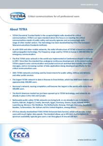 www.tandcca.com  Critical communications for all professional users About TETRA •	TETRA (Terrestrial Trunked Radio) is the accepted digital radio standard for critical