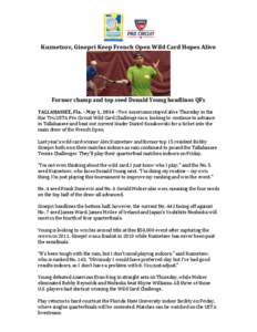 Kuznetsov, Ginepri Keep French Open Wild Card Hopes Alive  Former champ and top seed Donald Young headlines QFs TALLAHASSEE, Fla. – May 1, 2014 –Two Americans stayed alive Thursday in the Har Tru USTA Pro Circuit Wil