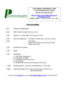PAVO ANNUAL CONFERENCE & AGM “A Third Sector Scheme for Powys” Monday 10th November 2014 Hafod a Hendre, Royal Welsh Showground, Builth Wells LD2 3SY 9.30am-1.30pm