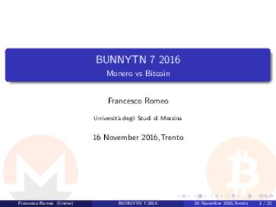 BUNNYTNMonero vs Bitcoin Francesco Romeo Universit` a degli Studi di Messina