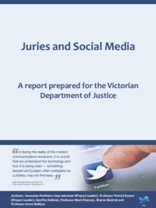 Juries and Social Media  A report prepared for the Victorian Department of Justice  Authors: Associate Professor Jane Johnston (Project Leader), Professor Patrick Keyzer