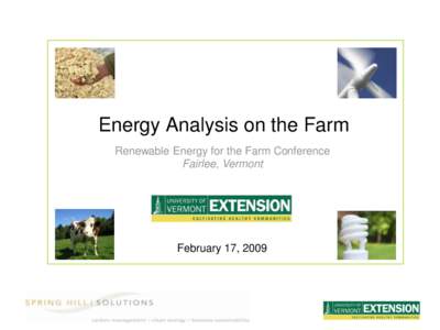 Energy Analysis on the Farm Renewable Energy for the Farm Conference Fairlee, Vermont February 17, 2009