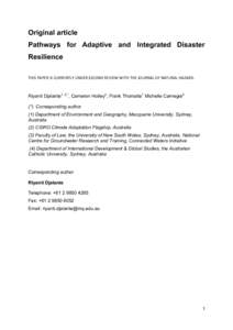 Original article Pathways for Adaptive and Integrated Disaster Resilience THIS PAPER IS CURRENTLY UNDER SECOND REVIEW WITH THE JOURNAL OF NATURAL HAZARD.  Riyanti Djalante1, 2,*, Cameron Holley3, Frank Thomalla1 Michelle