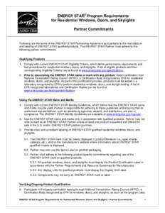 ENERGY STAR® Program Requirements for Residential Windows, Doors, and Skylights Partner Commitments Following are the terms of the ENERGY STAR Partnership Agreement as it pertains to the manufacture and labeling of ENER