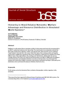 Hierarchy in Mixed Relation Networks: Warfare Advantage and Resource Distribution in Simulated World-Systems* Jacob Apkarian Jesse B. Fletcher Christopher Chase-Dunn