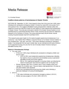 Media Release For Immediate Release: Coalition shows patterns of homelessness in Greater Victoria VICTORIA, BC, September 16, 2014 –New research shows that of the more than 4,300 unique individuals who accessed an emer