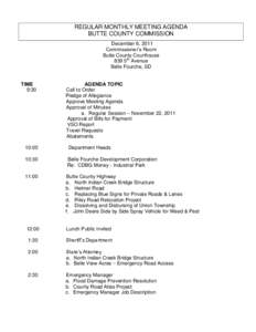 REGULAR MONTHLY MEETING AGENDA BUTTE COUNTY COMMISSION December 6, 2011 Commissioner’s Room Butte County Courthouse 839 5th Avenue