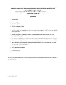 NEBRASKA PUBLIC SAFETY BROADBAND PLANNING PROJECT WORKING GROUP MEETING MAY 19, [removed]P.M. to 3:30 P.M. Lancaster County Health Department Basement Training Rooms 3140 N Street, Lincoln, NE  AGENDA