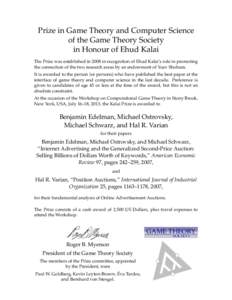 Prize in Game Theory and Computer Science of the Game Theory Society in Honour of Ehud Kalai The Prize was established in 2008 in recognition of Ehud Kalai’s role in promoting the connection of the two research areas b