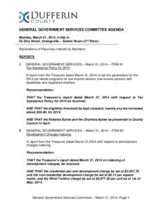 GENERAL GOVERNMENT SERVICES COMMITTEE AGENDA Monday, March 31, 2014, 4:45p.m. 55 Zina Street, Orangeville – Sutton Room (2nd Floor) Declarations of Pecuniary Interest by Members REPORTS 1.