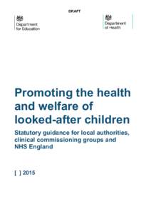 DRAFT  Promoting the health and welfare of looked-after children Statutory guidance for local authorities,