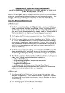 1 Wahlordnung der Bayerischen Ingenieurekammer-Bau vomStAnz. Nrvom), geändert am 8. MaiStAnz. Nr. 26 vom 27. JuniAufgrund von Art. 18 Abs. 2 Nr. 2 und 3 des Gesetzes über d