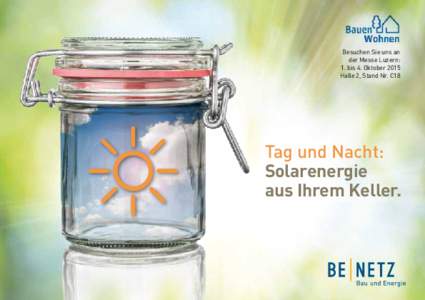 Besuchen Sie uns an der Messe Luzern: 1. bis 4. Oktober 2015 Halle 2, Stand Nr. C18  Tag und Nacht: