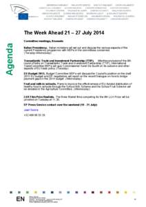 The Week Ahead 21 – 27 July[removed]Agenda Committee meetings, Brussels Italian Presidency. Italian ministers will set out and discuss the various aspects of the