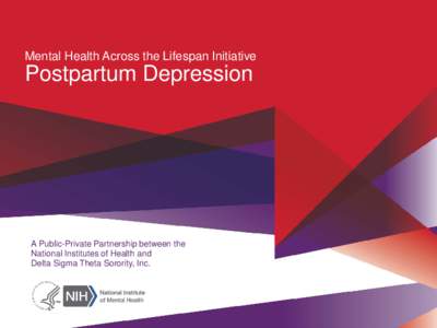 Mental Health Across the Lifespan Initiative  Postpartum Depression A Public-Private Partnership between the National Institutes of Health and