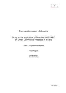 European Commission – DG Justice  Study on the application of Directive[removed]EC on Unfair Commercial Practices in the EU Part 1 – Synthesis Report Final Report
