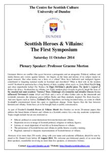 The Centre for Scottish Culture University of Dundee Scottish Heroes & Villains: The First Symposium Saturday 11 October 2014