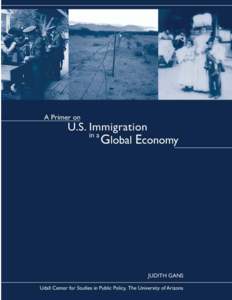 U.S. Immigration in a Global Economy  i ABOUT THE IMMIGRATION POLICY PROGRAM AT THE UDALL CENTER FOR STUDIES IN PUBLIC POLICY