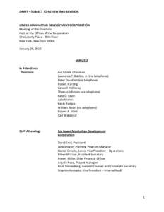 DRAFT – SUBJECT TO REVIEW AND REVISION      LOWER MANHATTAN DEVELOPMENT CORPORATION  Meeting of the Directors   Held at the Offices of the Corporation 