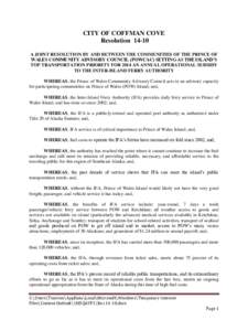 CITY OF COFFMAN COVE Resolution[removed]A JOINT RESOLUTION BY AND BETWEEN THE COMMUNITIES OF THE PRINCE OF WALES COMMUNITY ADVISORY COUNCIL (POWCAC) SETTING AS THE ISLAND’S TOP TRANSPORTATION PRIORITY FOR 2014 AN ANNUAL 