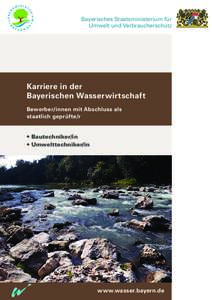 Bayerisches Staatsministerium für Umwelt und Verbraucherschutz Karriere in der Bayerischen Wasserwirtschaft Bewerber/innen mit Abschluss als