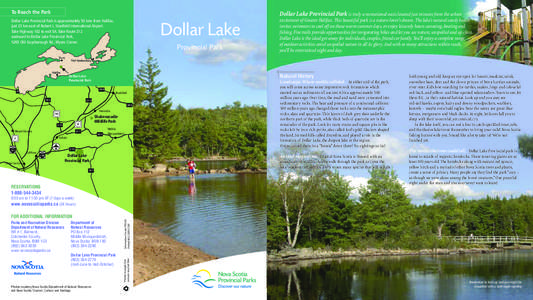To Reach the Park Dollar Lake Provincial Park is approximately 50 kms from Halifax, just 23 km east of Robert L. Stanfield International Airport. Take Highway 102 to exit 5A. Take Route 212 eastward to Dollar Lake Provin