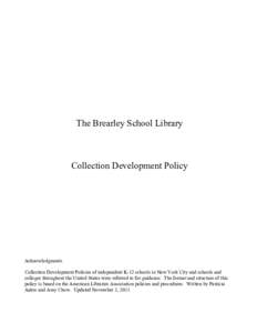 The Brearley School Library  Collection Development Policy Acknowledgments Collection Development Policies of independent K-12 schools in New York City and schools and