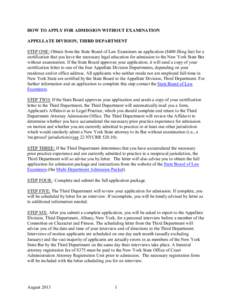 HOW TO APPLY FOR ADMISSION WITHOUT EXAMINATION APPELLATE DIVISION, THIRD DEPARTMENT STEP ONE: Obtain from the State Board of Law Examiners an application ($400 filing fee) for a certification that you have the necessary 