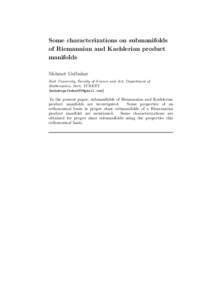 Some characterizations on submanifolds of Riemannian and Kaehlerian product manifolds Mehmet Gulbahar Siirt University, Faculty of Science and Art, Department of Mathematics, Siirt, TURKEY