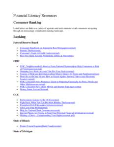 Financial Literacy Resources Consumer Banking Listed below are links to a variety of agencies and tools intended to aid consumers navigating through an increasingly complicated banking landscape.  Banking