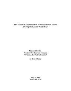 The March of Mechanization on Saskatchewan Farms During the Second World War Prepared for the Western Development Museum “Winning the Prairie Gamble”