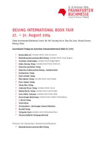 BEIJING INTERNATIONAL BOOK FAIR 27. – 31. August 2014 China International Exhibition Center, No. 88, Yuxiong Street, Tian Zhu Zone, Shunyi District, Beijing, China Ausstellende Verlage am deutschen Gemeinschaftsstand (