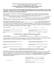 Department of Financial Institutions, Division of Consumer Services P.O. Box 41200, Olympia, WA[removed]WASHINGTON STATE DEPOSITORY INSTITUTIONS ONLY ASSIGNMENT OF ACCOUNT OR TIME DEPOSIT NOTE: This account will not b