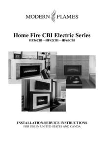 Home Fire CBI Electric Series HF36CBI—HF42CBI—HF60CBI INSTALLATION/SERVICE INSTRUCTIONS FOR USE IN UNITED STATES AND CANDA