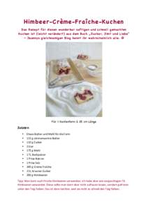 Himbeer-Crème-Fraîche-Kuchen Das Rezept für diesen wunderbar saftigen und schnell gemachten Kuchen ist (leicht verändert) aus dem Buch „Zucker, Zimt und Liebe“ – Jeannys gleichnamigen Blog kennt ihr wahrscheinl