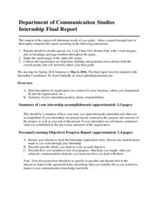 Department of Communication Studies Internship Final Report The content of this report will determine much of your grade. Allow yourself enough time to thoroughly complete this report according to the following instructi