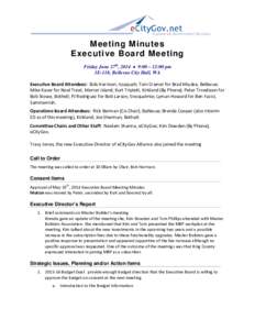 Meeting Minutes Executive Board Meeting Friday June 27th, 2014  9:00 – 12:00 pm 1E-118, Bellevue City Hall, WA Executive Board Attendees: Bob Harrison, Issaquah; Toni Cramer for Brad Miyake, Bellevue; Mike Kaser for