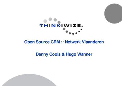 Open Source CRM :: Netwerk Vlaanderen Danny Cools & Hugo Wanner Inhoud  1. Introductie 2. Vertreksituatie