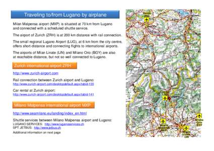 Traveling to/from Lugano by airplane  Zurich ZRH  Milan Malpensa airport (MXP) is situated at 70 km from Lugano