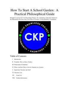 How To Start A School Garden: A Practical Philosophical Guide Brought to you by the Civic Knowledge Project, the community connections branch of the Humanities Division at the University of Chicago. Cecilia Donnelly, Coo